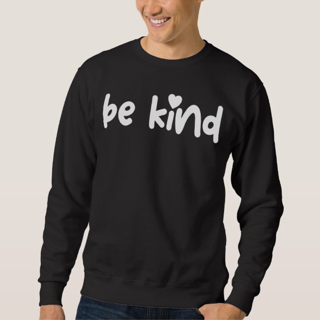 Be Kind Anti Bullying Unity Day Spread Kindness Or Sweatshirt (Front)