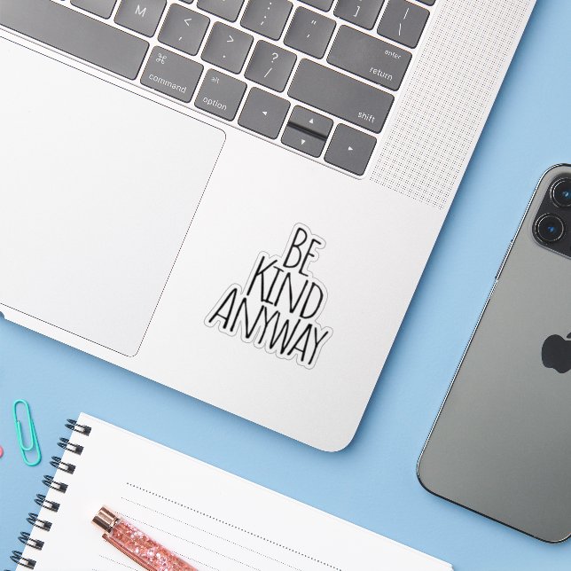 Be Kind Anyway (Laptop w/ iPhone)