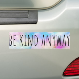 Be Kind Anyway  Bumper Sticker