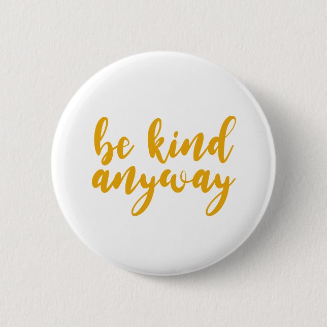 be kind anyway. Kind People Are My Kinda People. 6 Cm Round Badge (Front)