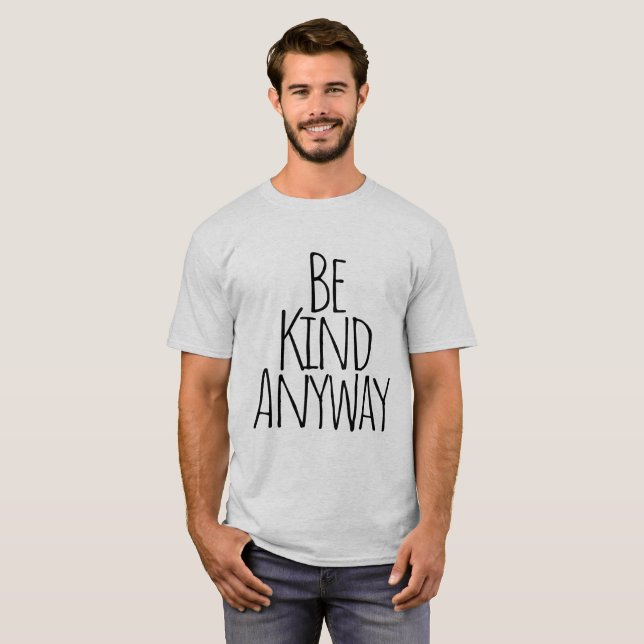 Be Kind Anyway  T-Shirt (Front Full)