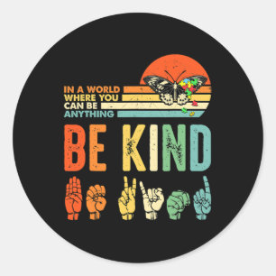 Be Kind Autism Awareness Asl Mum Teacher Kindness  Classic Round Sticker