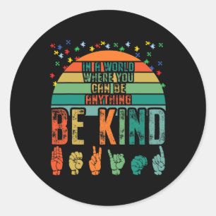 Be Kind Autism Awareness Asl Mum Teacher Kindness  Classic Round Sticker