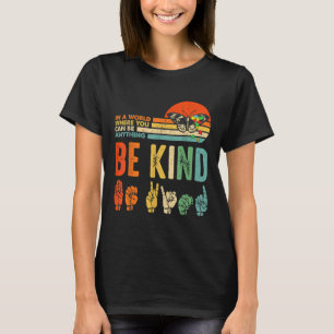 Be Kind Autism Awareness Asl Mum Teacher Kindness  T-Shirt