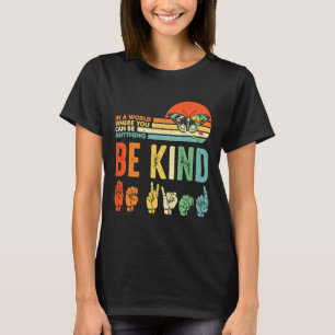 Be Kind Autism Awareness Asl Mum Teacher Kindness  T-Shirt