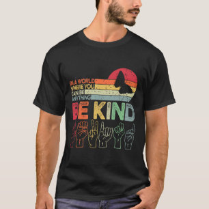 Be Kind Autism Awareness Asl Mum Teacher Kindness T-Shirt
