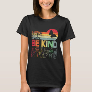 Be Kind Autism Awareness Asl Mum Teacher Kindness  T-Shirt