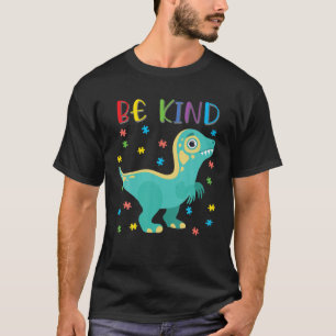 Be Kind Autism Awareness Dinosaur Boys Girls Toddl T-Shirt