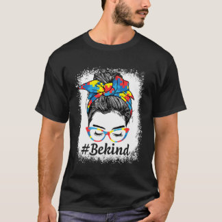 Be Kind Autism Awareness Messy Bun Girl For Mother T-Shirt