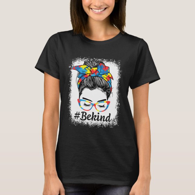 Be Kind Autism Awareness Messy Bun Girl For Mother T-Shirt (Front)