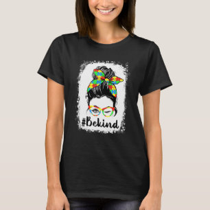 Be Kind Autism Awareness Messy Bun Mum Girl Teache T-Shirt
