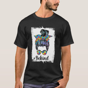 Be Kind Autism Awareness Messy Bun Mum Girl Teache T-Shirt