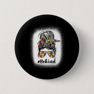 Be Kind Autism Awareness Messy Bun Mum Mother’s Da 6 Cm Round Badge