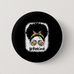 Be Kind Autism Awareness Messy Bun Women Girls Kid 6 Cm Round Badge