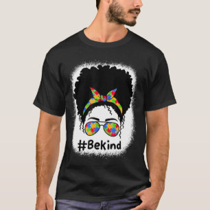 Be Kind Autism Awareness Messy Bun Women Girls Kid T-Shirt