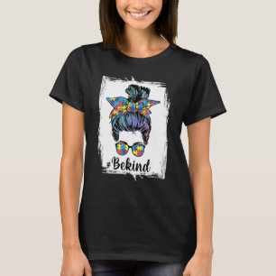 Be Kind  Autism Awareness Messy Bun Women Girls Ra T-Shirt