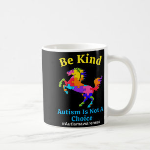 Be Kind Autism Is Not A Choice Awareness Acceptanc Coffee Mug