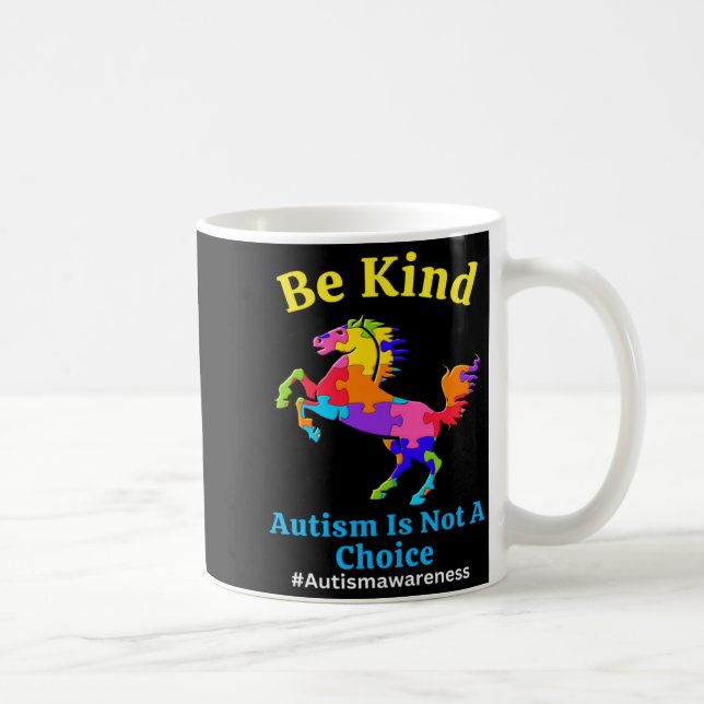 Be Kind Autism Is Not A Choice Awareness Acceptanc Coffee Mug (Right)