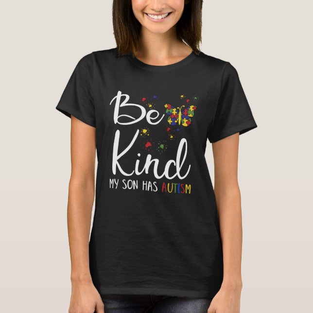 Be Kind Autism My Son Has Autism  Autistic Child P T-Shirt (Front)