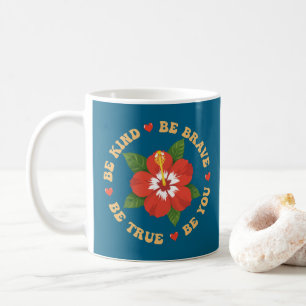 Be Kind Be Brave Be True Be You Coffee Mug