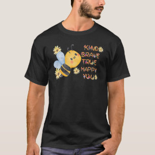 Be kind be brave be true happy be u bee teacher be T-Shirt