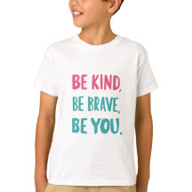 be kind be brave be you, inspirational quotes