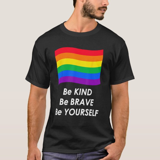 Be Kind Be Brave Be Yourself LGBT Rainbow Flag T-Shirt (Front)