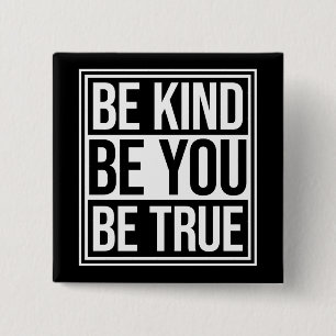 Be Kind Be True Be You Inspirational Love Quote 15 Cm Square Badge