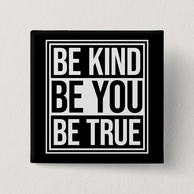 Be Kind Be True Be You Inspirational Love Quote 15 Cm Square Badge (Front)