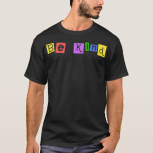 Be Kind because Kindness Matters Positive Message  T-Shirt