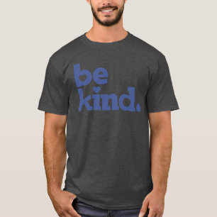 Be kind blue text graphic slogan T-Shirt