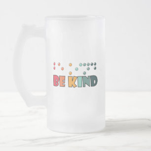 Be Kind Braille Literacy Blindness Awareness Frosted Glass Beer Mug