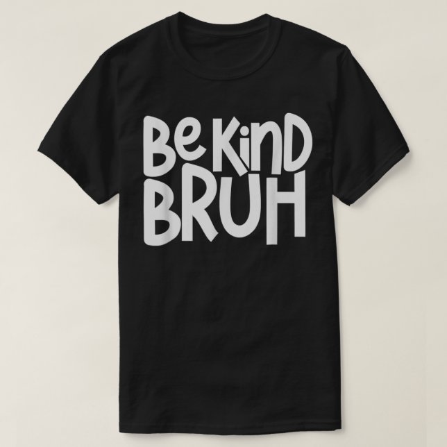 Be Kind Bruh Anti Bullying Kindness Orange Unity D T-Shirt (Design Front)
