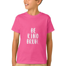 BE KIND BRUH PINK SHIRT DAY 