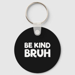 Be Kind Bruh Stop Bullying Kindness Orange Unity D Key Ring