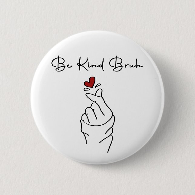 Be Kind Bruh – World Kindness Day Quote 6 Cm Round Badge (Front)