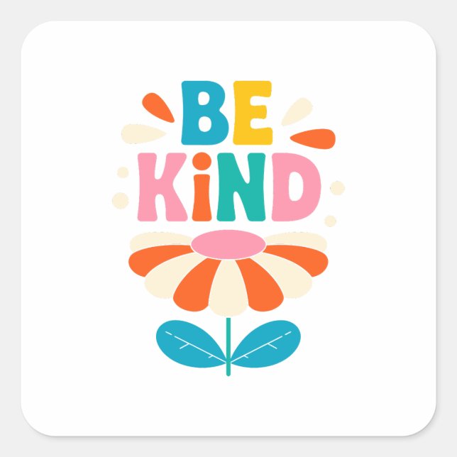 Be Kind Colourful Flower – Inspirational Positive Square Sticker (Front)