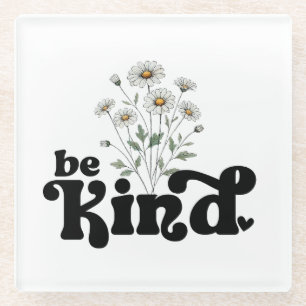 Be Kind Daisy Floral – Minimalist Black Typography Glass Coaster
