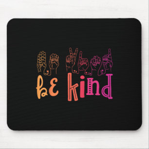 Be Kind Deaf Awareness Shirt Sign Language Kindnes Mouse Mat