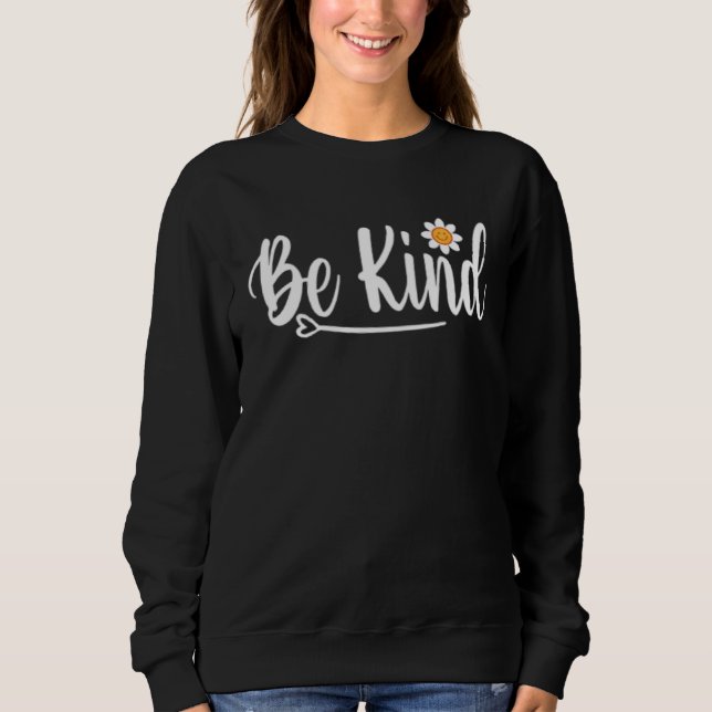 Be Kind  Dear person behind me Positive Message Qu Sweatshirt (Front)