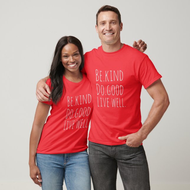 Be Kind Do Good Live Well T-Shirt (Unisex)