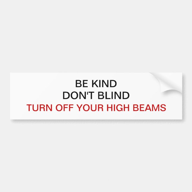 Be Kind, Don't Blind Bumper Sticker (Front)
