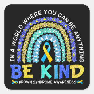 Be Kind Down Syndrome Awareness Blue Yellow Rainbo Square Sticker
