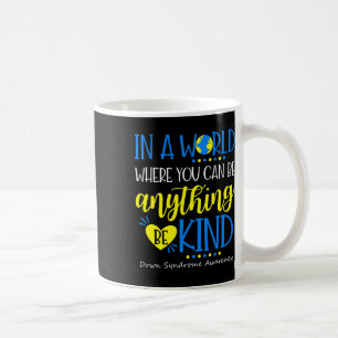 Be Kind Down Syndrome Awareness October Teacher Wo Coffee Mug