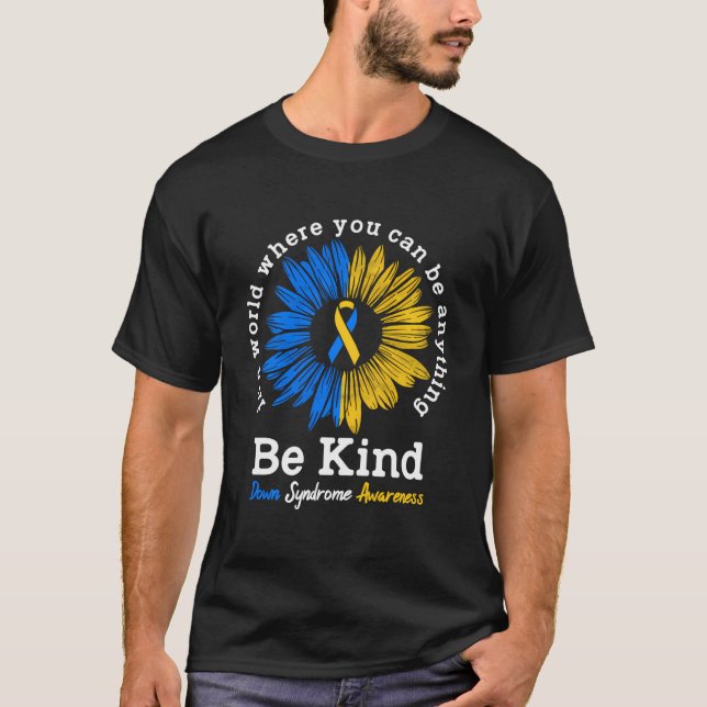 Be Kind Down Syndrome Awareness Ribbon Sunflower K T-Shirt (Front)