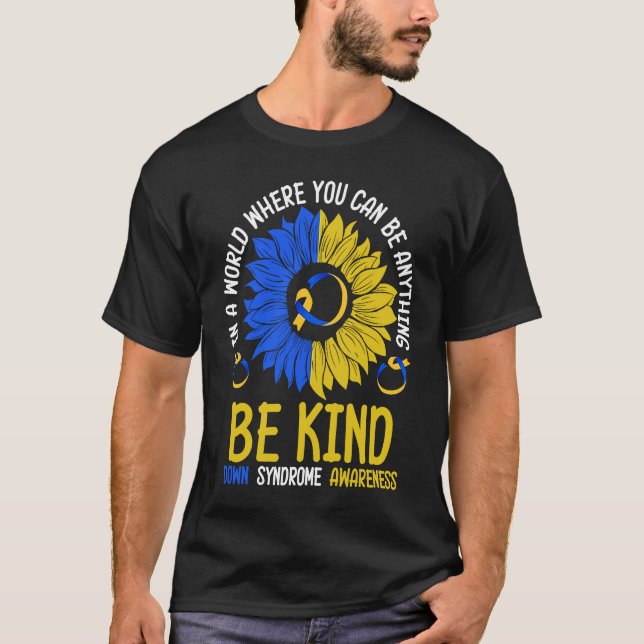 Be Kind Down Syndrome Awareness Ribbon Sunflower K T-Shirt (Front)