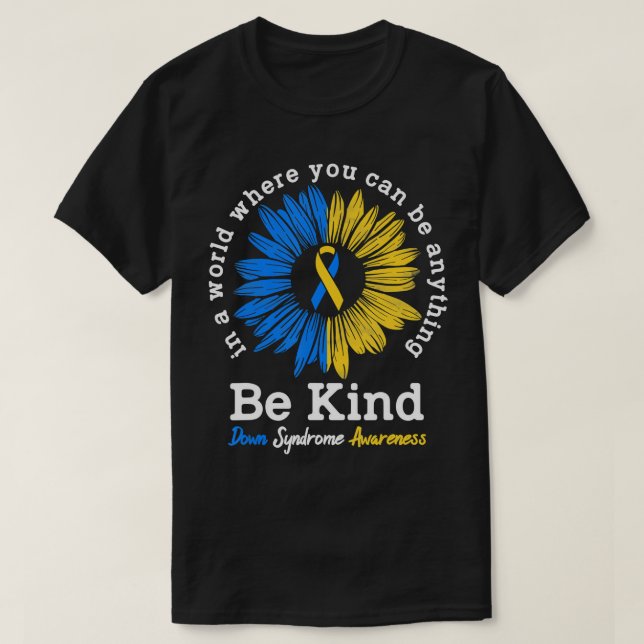 Be Kind Down Syndrome Awareness Ribbon Sunflower K T-Shirt (Design Front)
