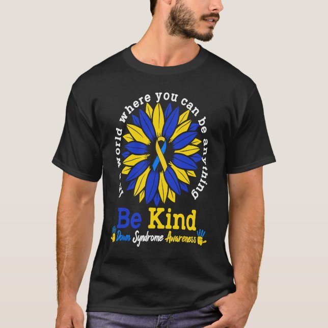 Be Kind Down Syndrome Awareness Sunflower Kindness T-Shirt (Front)