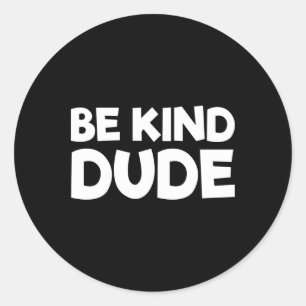 Be Kind Dude Stop Bullying Kindness Orange Unity D Classic Round Sticker