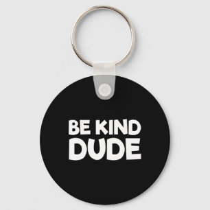 Be Kind Dude Stop Bullying Kindness Orange Unity D Key Ring